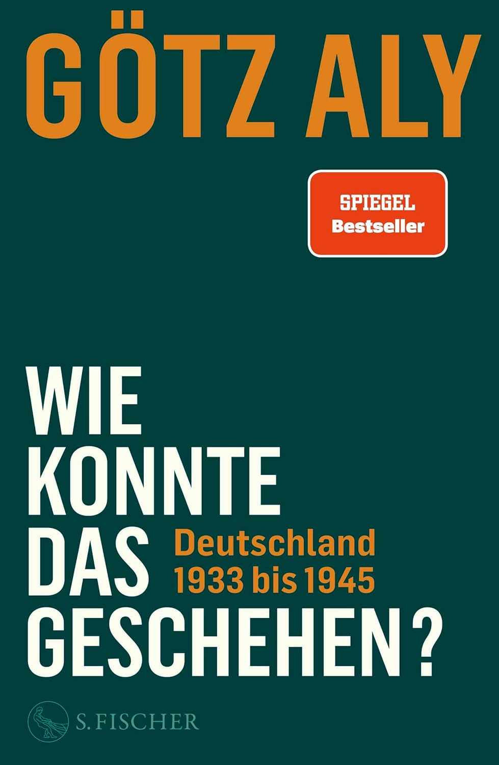 Wie konnte das geschehen? by Götz Aly